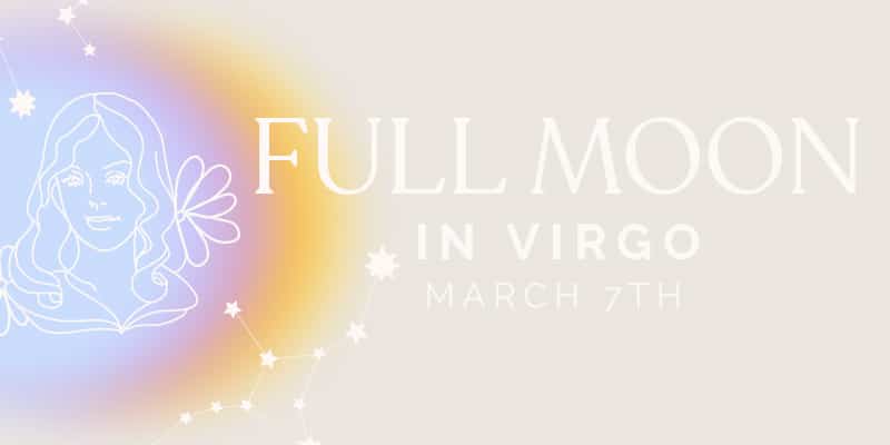 FULL MOON IN VIRGO