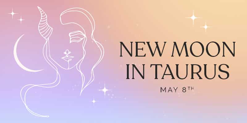 May’s New Moon in Taurus: Beautiful New Beginnings, Savouring Life’s Sweetness and Hidden Pleasures